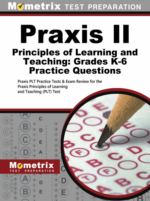 Title details for Praxis II Principles of Learning and Teaching: Grades K-6 Practice Questions by Mometrix Teacher Certification Test Team - Available